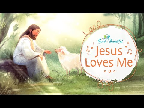 Jesus Loves Me | Song and Lyrics | The Good and the Beautiful