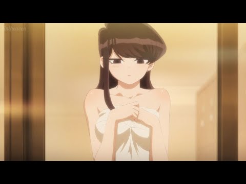 komi san taking a bath~komi can't communicate season 2(ep8)