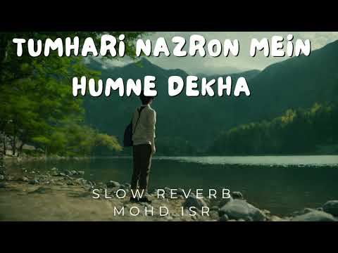 Tumhari Nazron Mein Humne Dekha Song by Asha Bhosle and Kumar Sanu Slow Reverb Mohd ISR