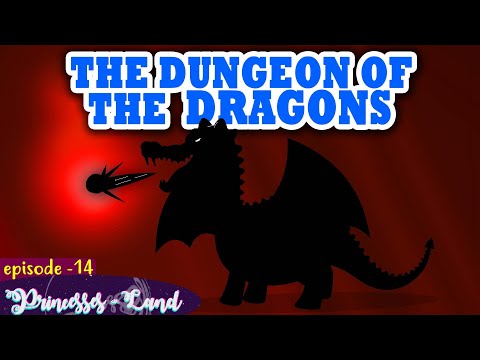 The Dungeon of the Dragons - Ep14 || PRINCESSES LAND