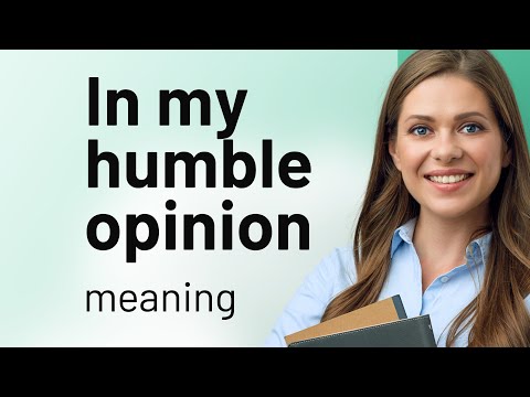 Unpacking "In My Humble Opinion": A Deep Dive