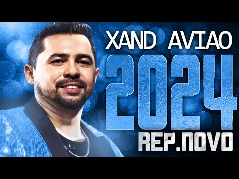 XAND AVIAO 2024 ( REPERTÓRIO NOVO 2024 ) CD NOVO - MÚSICAS NOVAS