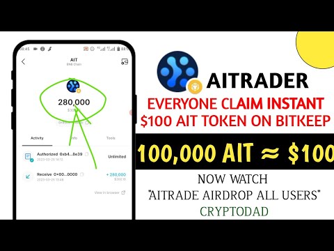 Claim Instant 100000 AIT Token on BitKeep || AITrader World Airdrop Everyone $100 AITtade