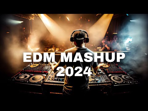 EDM NON STOP MASHUPS 2024 | BEST REMIXES OF POPULAR SONGS PARTY DANCE CLUB DJ MIX MASHUP 2024