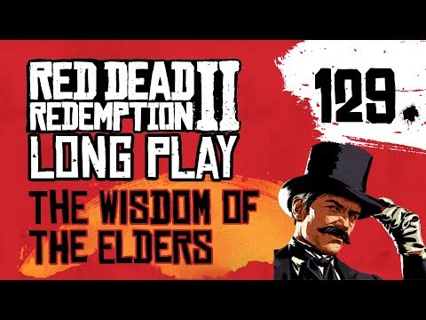 Ep 129 The Wisdom of the Elders – Red Dead Redemption 2 Long Play