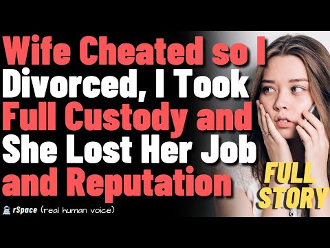 Wife cheated so I divorced, I took full custody and she lost her job and reputation