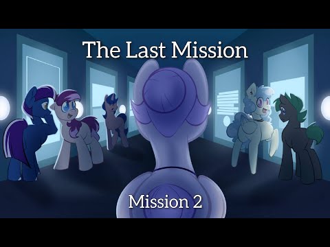 The Last Mission: Mission 2 (An MLP Original Audio Drama)