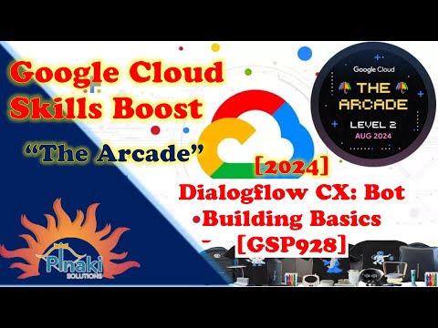 [2024-Aug The Arcade Level 2] Dialogflow CX: Bot Building Basics [GSP928]