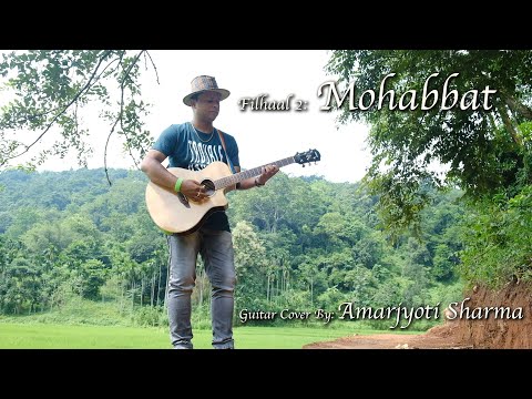 Filhaal 2: MOHABBATE.......Guitar Cover by Amarjyoti Sharma