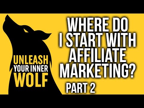 Unleash Your Inner Wolf Book - Where To Start With Affiliate Marketing - Part 2