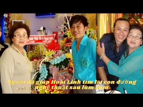 Hoài Linh lúc gặp khó khăn chỉ có Người phụ nữ này cưu mang động viên anh, Bà là ai?