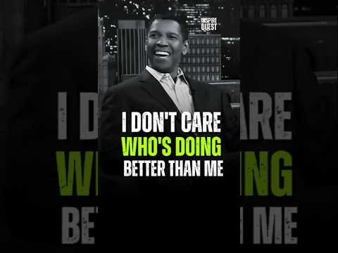 I Don't Care Who's Doing Better Than Me | denzel washington #denzelwashingtonquotes #motivation