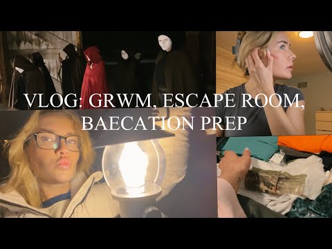 VLOG: GRWM, ESCAPE ROOM BIRTHDAY, BAECATION PREP!