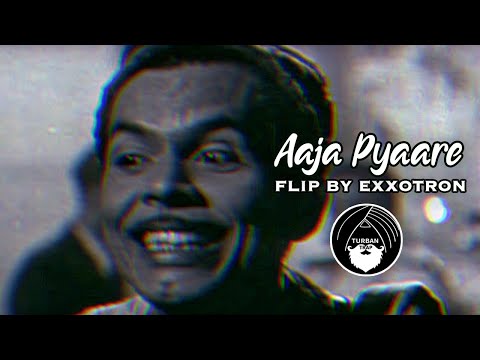 Aaja Pyaare - Exxotron Flip | Turban Trap