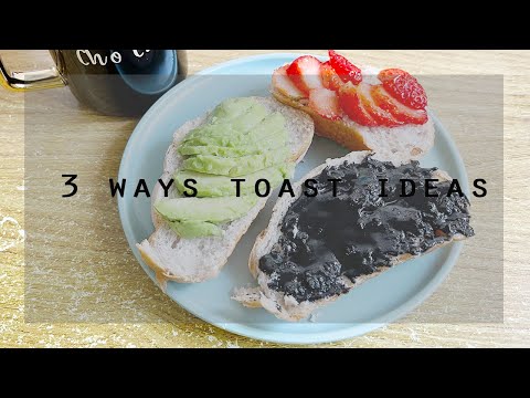 3 ways Healthy and Quick Breakfast Toast Ideas