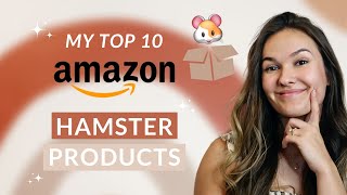 MY TOP 10 AMAZON HAMSTER PRODUCTS (from an Ethical Hamstery!)