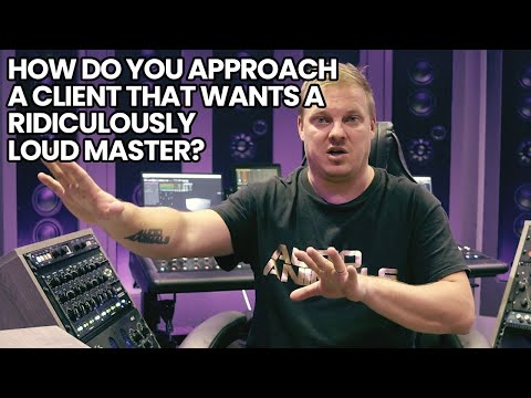 How Do You Approach A Client That Wants A Ridiculously Loud Master?