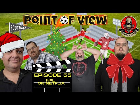 Point Of View: Episode 55 - NFL On Netflix