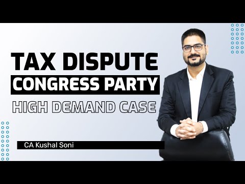 Tax Dispute of National Congress Party | High Demand Case | Income Tax | CA Kushal Soni