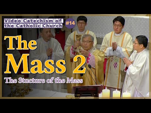 The Mass 2 - The Stucture of the Mass｜Video Catechism of the Catholic Church Part.14