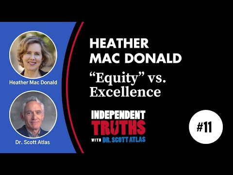 Heather Mac Donald: How the Pursuit of Equity Sacrifices Excellence | Ep. 11