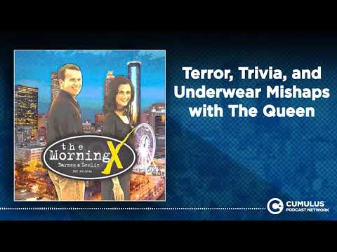 Terror, Trivia, and Underwear Mishaps with The Queen | The Morning X with Barnes & Leslie