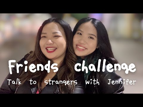 《Friends Challenge Ep.4》Talk to strangers ft. Jennifer