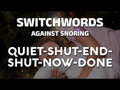 Switchwords against snoring - QUIET-SHUT-END-SHUT-NOW-DONE