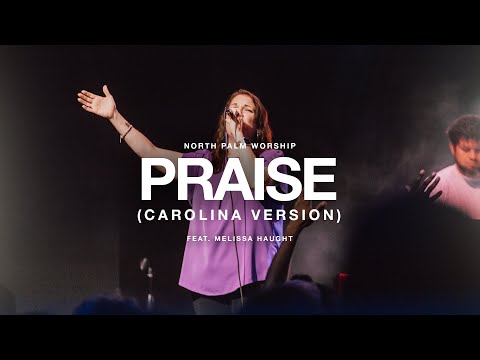 Praise (Carolina Version) (Melissa Haught) | North Palm Worship