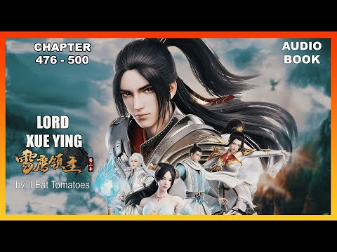 Lord Xue Ying Chapter 476-500 [Audiobook]