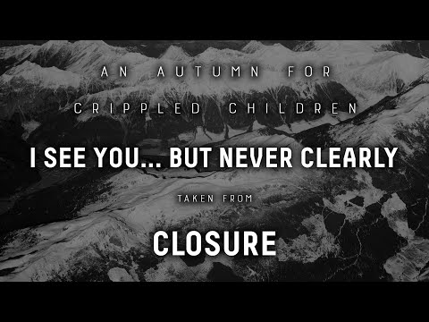 AN AUTUMN FOR CRIPPLED CHILDREN - I SEE YOU... BUT NEVER CLEARLY (OFFICIAL AUDIO)