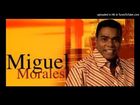 MIGUEL MORALES - - UN VIEJO AMOR