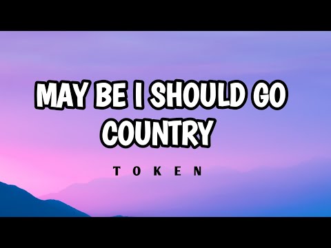 Token - Maybe I should go country ( lyrics )  |  A bar song cover