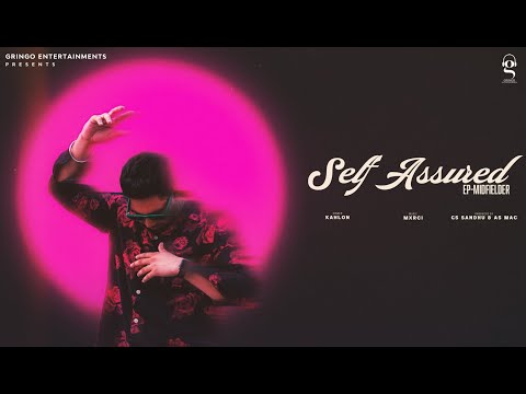 Self Assured (Midfielder) | Kahlon X Mxrci | Latest Punjabi Songs 2023 | New Punjabi Songs 2023