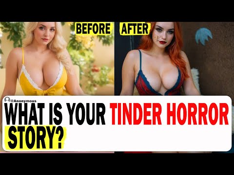 What Is Your Tinder Horror Story? | Ask Reddit | Reddit Stories