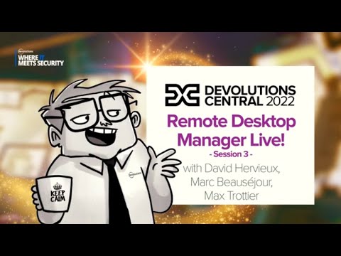 Remote Desktop Manager Live! (Session 3) - DC Online 2022