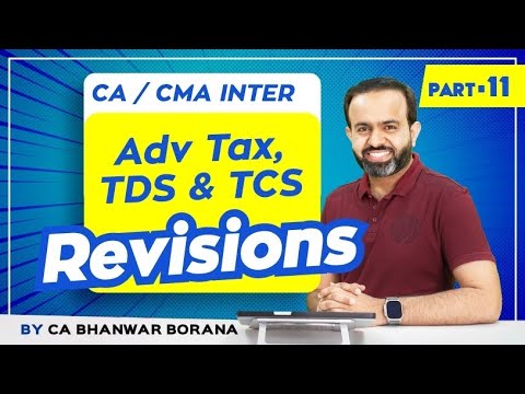 Revision | Inter DT MAY/NOV-23 | Adv Tax, TDS & TCS| PART - 11