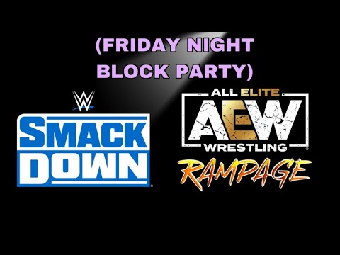 FRIDAY NIGNT BLOCK PARTY (SMACKDOWN/ RAMPAGE)