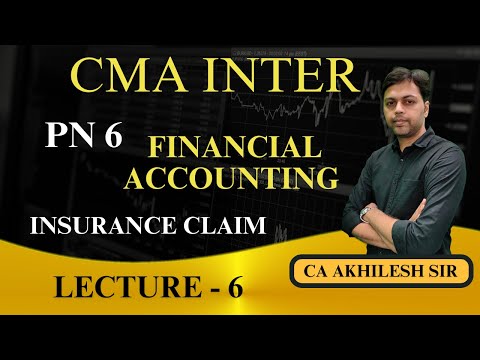 CMA INTER || PN6 Financial Accounting || Insurance Claim - 6 || CA Akhilesh Sir ||