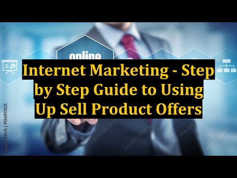 Internet Marketing - Step by Step Guide to Using Up Sell Product Offers