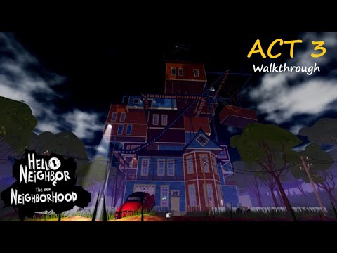 ROBLOX - Hello Neighbor: The New Neighborhood ACT 3 - [Full Walkthrough]