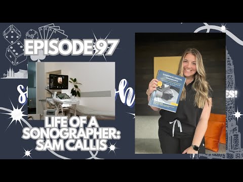 Life of a Sonographer feat. Sam Callis | SITC Episode 97