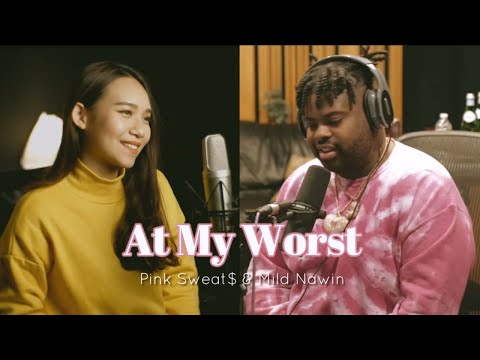 At My Worst (Pink Sweat$ & Mild Nawin) Duet Cover