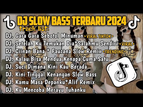 DJ SLOW BASS TERBARU 2024🎵DJ GARA GARA SEBOTOL MINUMAN 🎵DJ SETELAH KU TEMUKAN DIA 🎵 FULL ALBUM