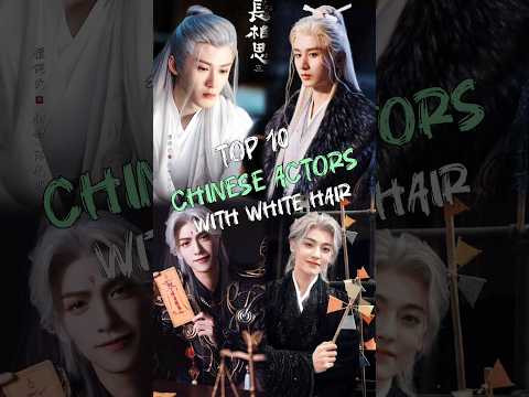 Top 10 Chinese Actors With White Hairs In 2024 #facts​ #viral​ #top10​ #trending​#actors​  #shorts​