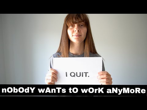 The REAL reason why "NOBODY WANTS TO WORK ANYMORE"