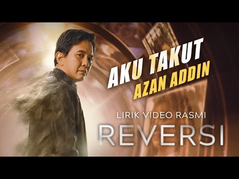 AZAN ADDIN - AKU TAKUT (OST FILEM REVERSI)