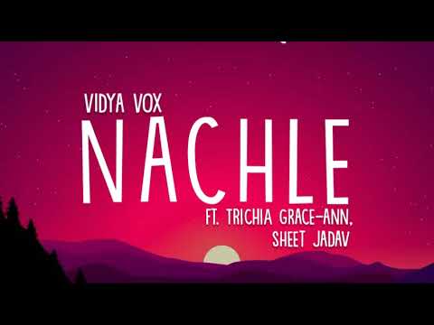 Nachle (lyrics) - Vidya Vox ft. Trichia Grace-Ann, Shrey Jadav | Bacardi Sessions |Lyrics | LS04