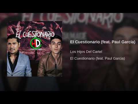 Hijos Del Cartel Ft. Paul García - El Cuestionario