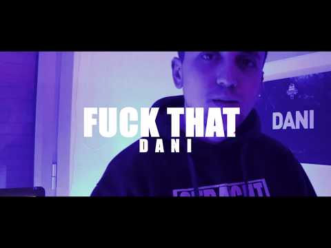 DANI - FUCK THAT (OFFICIAL VIDEO)